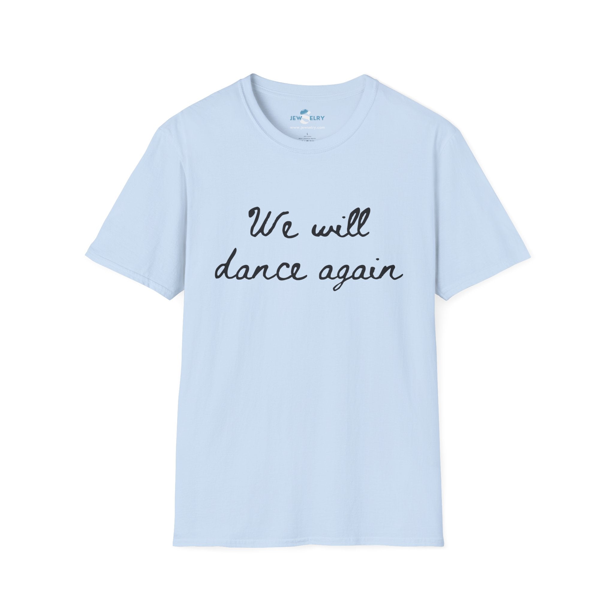 We Will Dance Again Tshirt Unisex